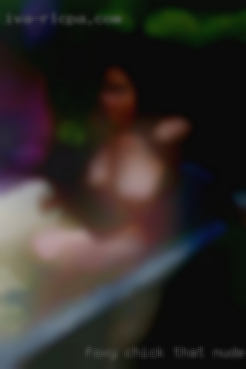 Foxy chick that nude will try anything in Princeton KY.
